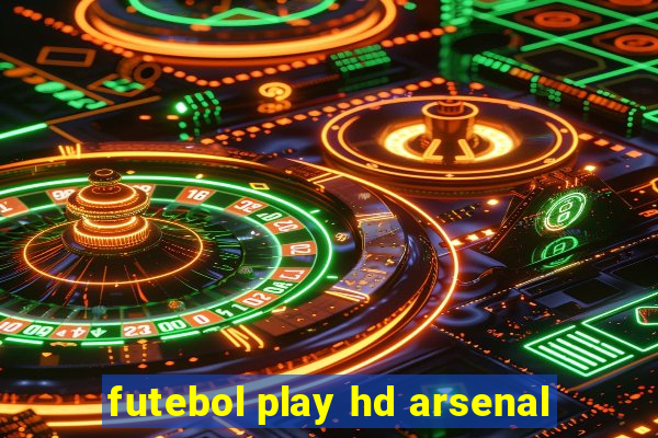 futebol play hd arsenal